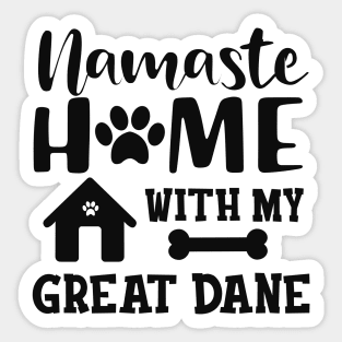 Great Dane Dog - Namaste home with my great dane Sticker